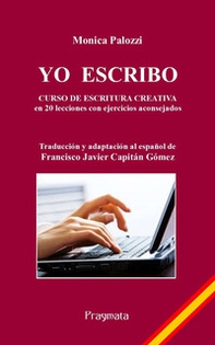 Yo escribo. Curso de escritura creativa en 20 lecciones con ejercicios aconsejados - Librerie.coop
