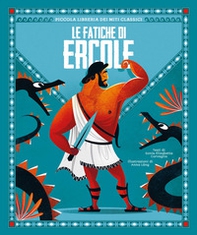 Le fatiche di Ercole. Piccola libreria dei miti classici - Librerie.coop