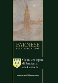 Farnese e la via della Gnosi. Gli antichi saperi di Sant'Anna alla Cavarella - Librerie.coop Farnese e la via della Gnosi. Gli antichi saperi di Sant'Anna alla Cavarella - Librerie.coop