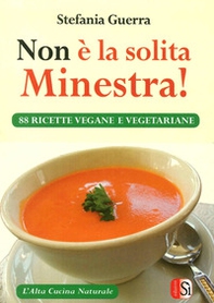 Non è la solita minestra! 88 ricette vegane e vegetariane - Librerie.coop