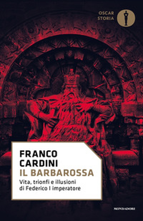 Il Barbarossa. Vita, trionfi e illusioni di Federico I imperatore - Librerie.coop Il Barbarossa. Vita, trionfi e illusioni di Federico I imperatore - Librerie.coop