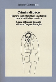 Crimini di pace. Ricerche sugli intellettuali e sui tecnici come addetti all'oppressione - Librerie.coop