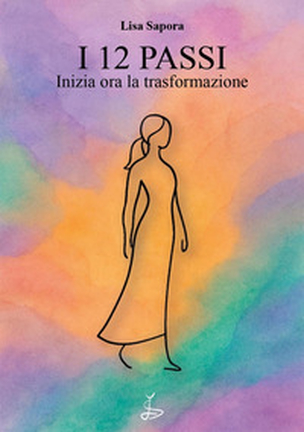 I 12 passi. Inizia ora la trasformazione - Librerie.coop