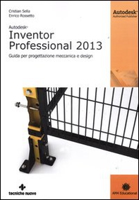 Autodesk Inventor professional 2013. Guida per progettazione meccanica e design - Librerie.coop