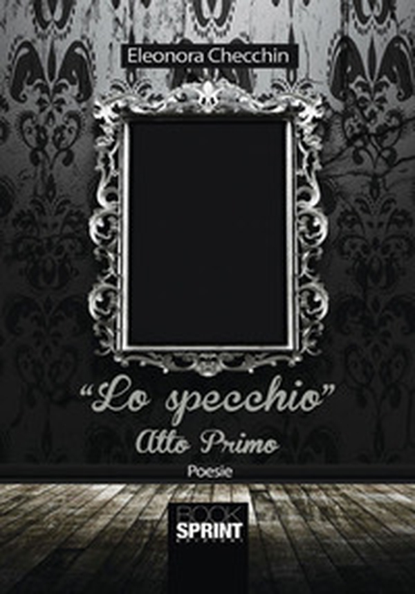 Lo specchio. Atto primo - Librerie.coop Lo specchio. Atto primo - Librerie.coop