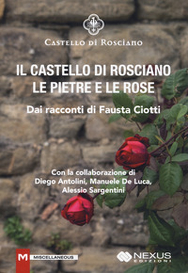 Il castello di Rosciano. Le pietre e le rose - Librerie.coop Il castello di Rosciano. Le pietre e le rose - Librerie.coop