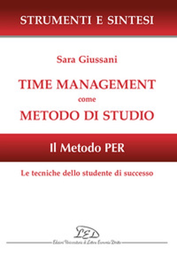 Time management come metodo di studio. Il metodo PER: le tecniche dello studente di successo - Librerie.coop Time management come metodo di studio. Il metodo PER: le tecniche dello studente di successo - Librerie.coop