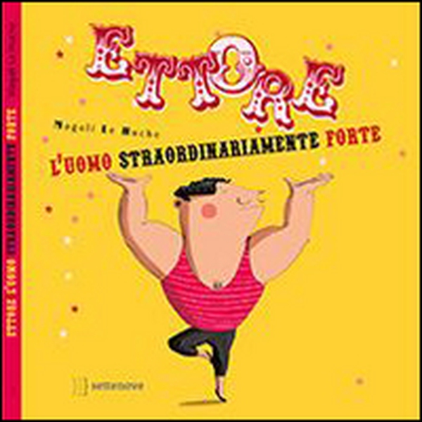 Ettore. L'uomo straordinariamente forte - Librerie.coop Ettore. L'uomo straordinariamente forte - Librerie.coop