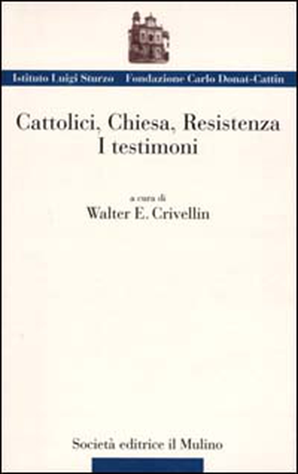 Cattolici, Chiesa, Resistenza. I testimoni - Librerie.coop Cattolici, Chiesa, Resistenza. I testimoni - Librerie.coop