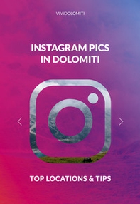 Instagram pics in Dolomiti. Top locations & tips - Librerie.coop