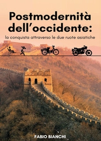 Postmodernità dell'occidente: la conquista attraverso le due ruote asiatiche - Librerie.coop