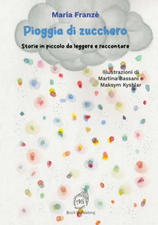 Pioggia di zucchero. Storie in piccolo da leggere e raccontare - Librerie.coop Pioggia di zucchero. Storie in piccolo da leggere e raccontare - Librerie.coop