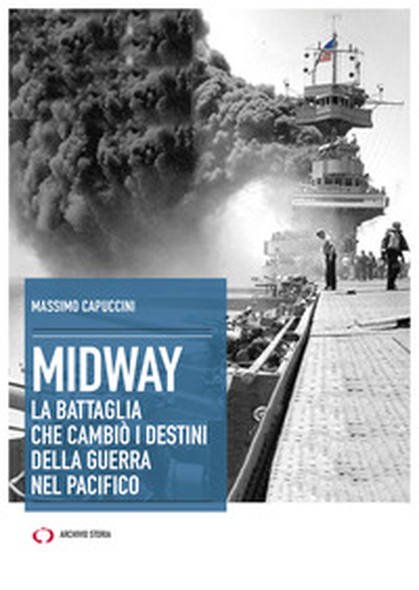 Midway. La battaglia che cambiò i destini della guerra nel Pacifico - Librerie.coop Midway. La battaglia che cambiò i destini della guerra nel Pacifico - Librerie.coop
