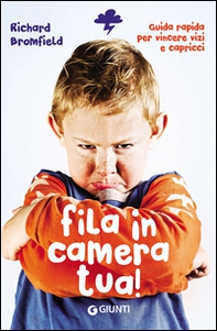 Fila in camera tua! Guida pratica per vincere vizi e capricci - Librerie.coop