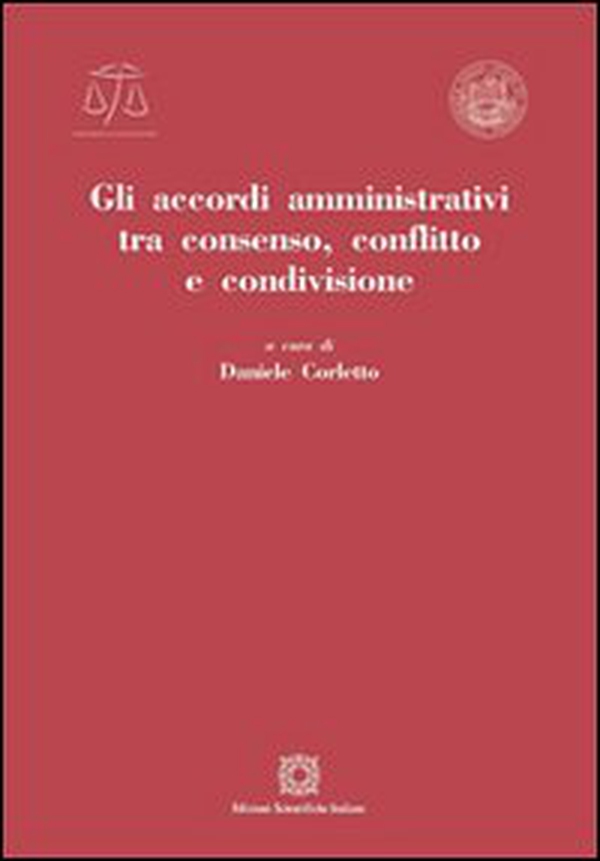 Gli accordi amministrativi tra consenso, conflitto e condivisione - Librerie.coop Gli accordi amministrativi tra consenso, conflitto e condivisione - Librerie.coop