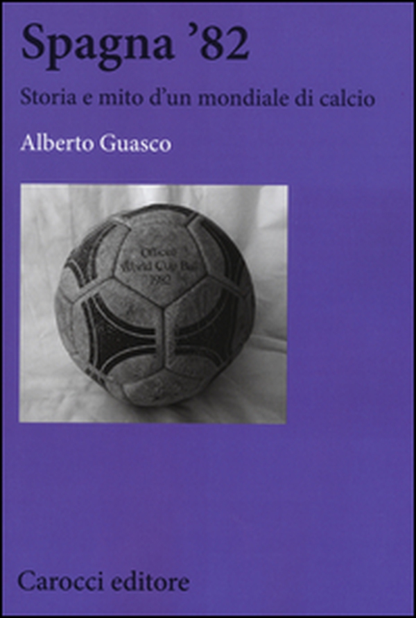 Spagna '82. Storia e mito di un mondiale di calcio - Librerie.coop Spagna '82. Storia e mito di un mondiale di calcio - Librerie.coop