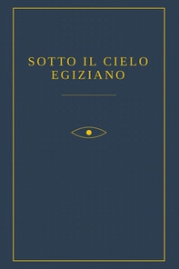 Sotto il cielo egiziano - Librerie.coop