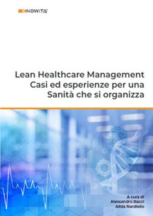 Lean healthcare management. Casi ed esperienze per una sanità che si organizza - Librerie.coop Lean healthcare management. Casi ed esperienze per una sanità che si organizza - Librerie.coop