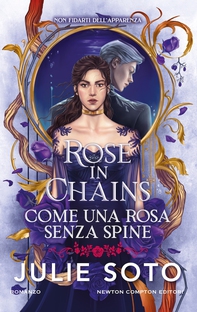 Rose in Chains. Come una rosa senza spine - Librerie.coop