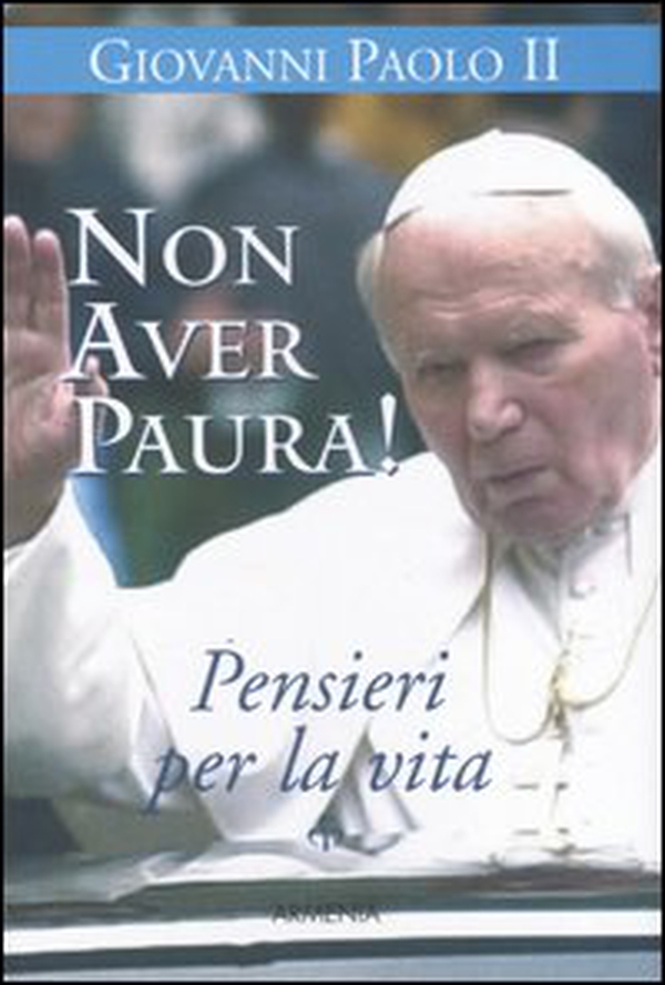 Non aver paura! Pensieri per la vita - Librerie.coop Non aver paura! Pensieri per la vita - Librerie.coop