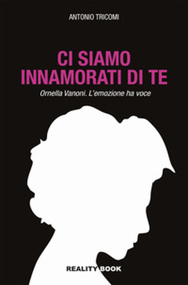 Ci siamo innamorati di te. Ornella Vanoni. L'emozione ha voce - Librerie.coop