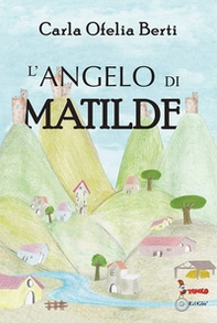 L'angelo di Matilde - Librerie.coop L'angelo di Matilde - Librerie.coop