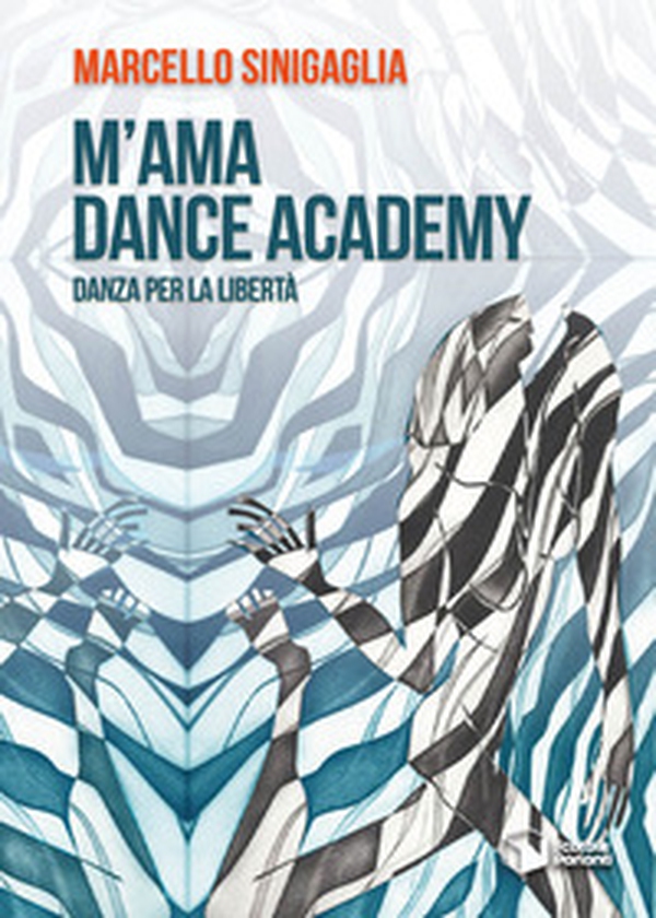 M'ama Dance Academy. Danza per la libertà - Librerie.coop