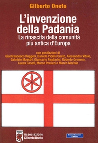 L'invenzione della Padania. La rinascita della Comunità più antica d'Europa - Librerie.coop