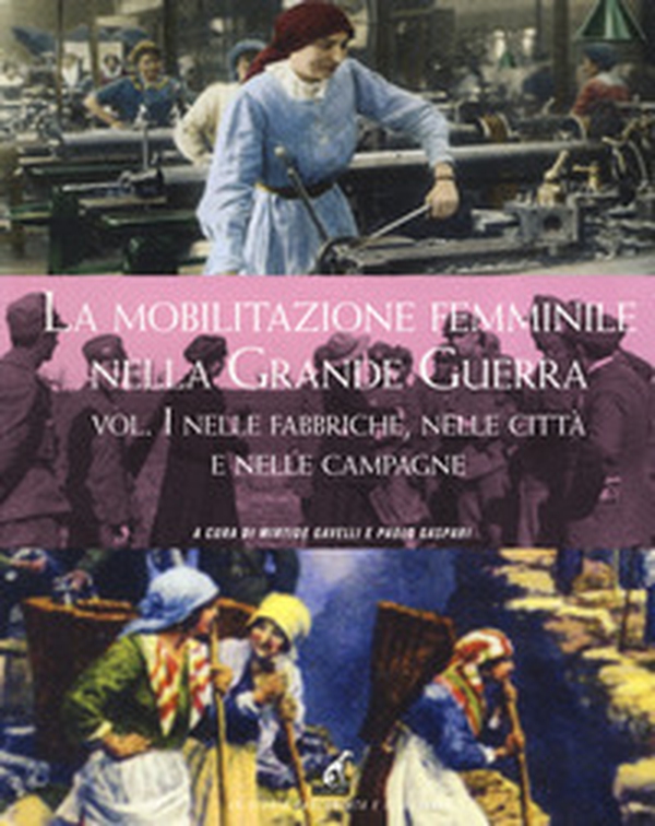 La mobilitazione femminile nella Grande Guerra - Vol. 1 - Librerie.coop La mobilitazione femminile nella Grande Guerra - Vol. 1 - Librerie.coop