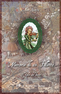 Il figlio del bosco. Memorie di un folle folletto - Librerie.coop Il figlio del bosco. Memorie di un folle folletto - Librerie.coop