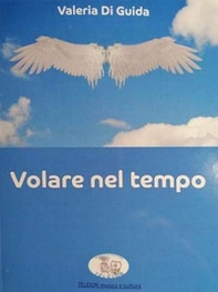 Volare nel tempo - Librerie.coop