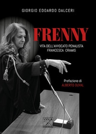 Frenny. Vita dell'avvocato penalista Francesca Cramis - Librerie.coop