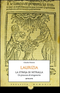 Laurizia. La strega di Vetralla. Un processo di stregoneria - Librerie.coop