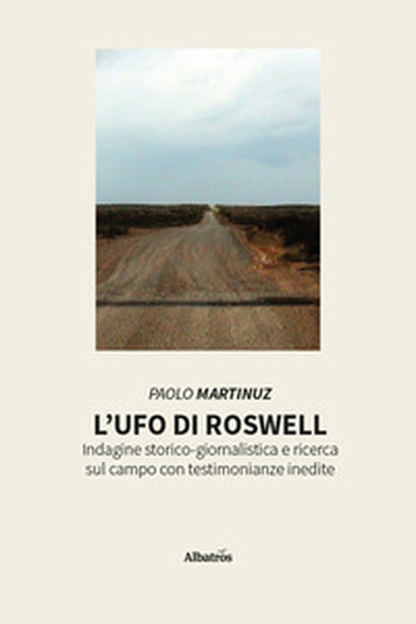 L'UFO di Roswell. Indagine storico-giornalistica e ricerca sul campo con testimonianze inedite - Librerie.coop