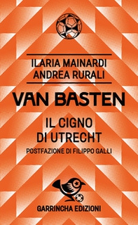 Van Basten. Il cigno di Utrecht - Librerie.coop
