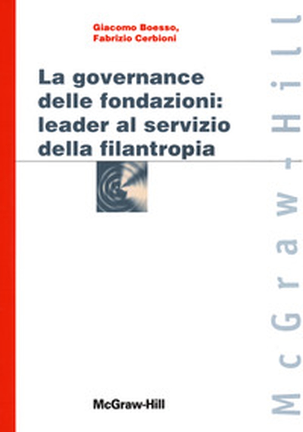 La governance delle fondazioni: leader al servizio della filantropia - Librerie.coop La governance delle fondazioni: leader al servizio della filantropia - Librerie.coop