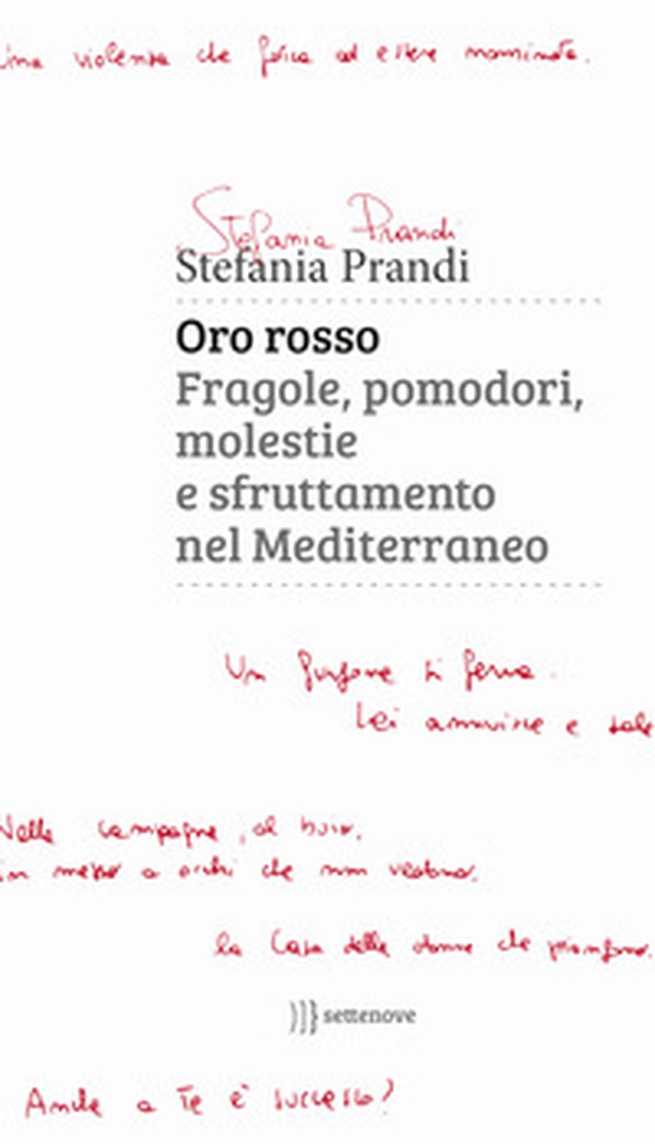 Oro rosso. Fragole, pomodori, molestie e sfruttamento nel Mediterraneo - Librerie.coop Oro rosso. Fragole, pomodori, molestie e sfruttamento nel Mediterraneo - Librerie.coop