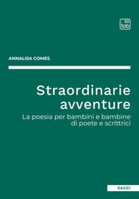Straordinarie avventure. La poesia per bambini e bambine di poete e scrittrici - Librerie.coop