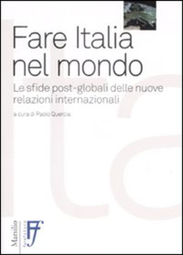 Fare Italia nel mondo. Le sfide post-globali delle nuove relazioni internazionali - Librerie.coop Fare Italia nel mondo. Le sfide post-globali delle nuove relazioni internazionali - Librerie.coop