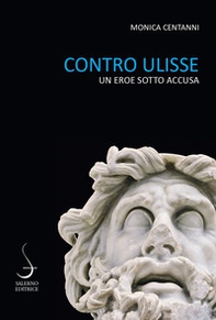 Contro Ulisse. Un eroe sotto accusa - Librerie.coop Contro Ulisse. Un eroe sotto accusa - Librerie.coop