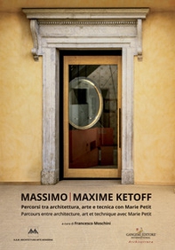 Massimo Ketoff. Percorsi tra architettura, arte e tecnica con Marie Petit. Ediz. italiana e francese - Librerie.coop