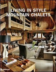 Living in style mountain chalets. Ediz. inglese, tedesca e francese - Librerie.coop