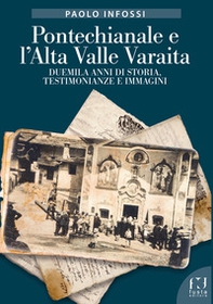 Pontechianale e l'Alta Valle Varaita. Duemila anni di storia, testimonianze e immagini - Librerie.coop