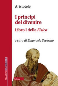 I principi del divenire. Libro I della Fisica - Librerie.coop