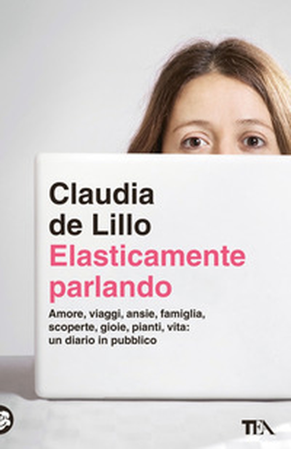 Elasticamente parlando. Amore, viaggi, ansie, famiglia, scoperte, gioie, pianti, vita: un diario in pubblico - Librerie.coop Elasticamente parlando. Amore, viaggi, ansie, famiglia, scoperte, gioie, pianti, vita: un diario in pubblico - Librerie.coop