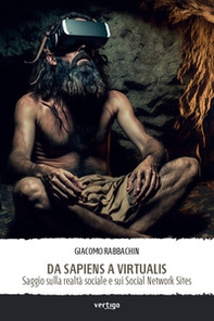 Da sapiens a virtualis. Saggio sulla realtà sociale e sui Social Network Sites - Librerie.coop