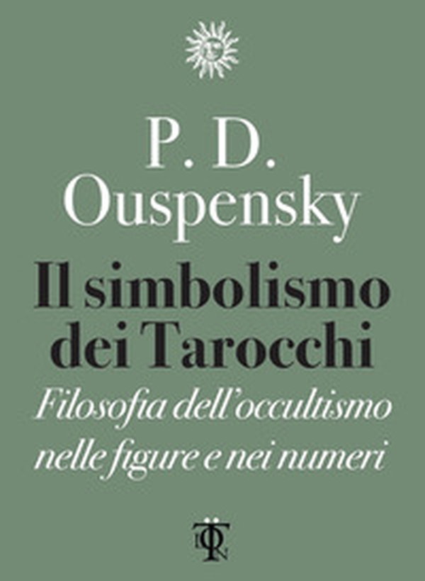 Il simbolismo dei tarocchi. Filosofia dell'occultismo nelle figure e nei numeri - Librerie.coop Il simbolismo dei tarocchi. Filosofia dell'occultismo nelle figure e nei numeri - Librerie.coop