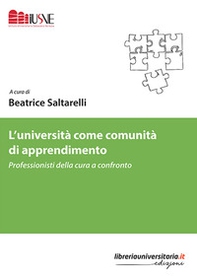 L'università come comunità di apprendimento. Professionisti della cura a confronto - Librerie.coop