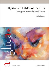 Dystopian fables of identity. Margaret Atwood's food voices - Librerie.coop