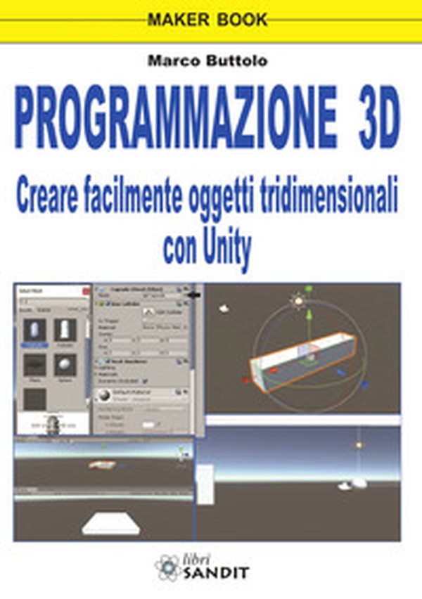 Programmazione 3D. Creare facilmente oggetti tridimensionali con Unity - Librerie.coop